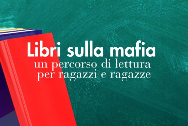 Libri sulla mafia un percorso di lettura per ragazzi e ragazze