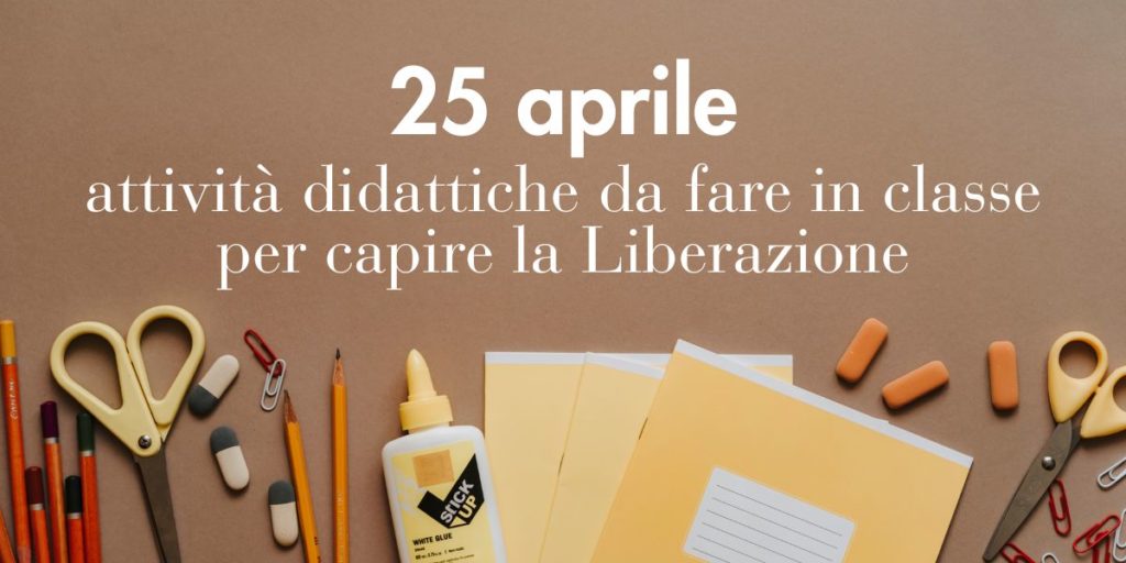 25 aprile: attività didattiche da fare in classe per capire la Liberazione