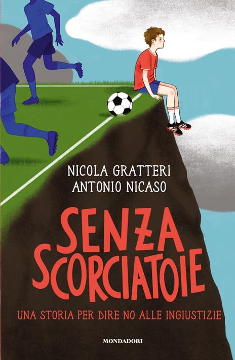 9788804796596 Senza scorciatoie. Una storia per dire no alle ingiustizie di Nicola Gratteri e Antonio Nicaso