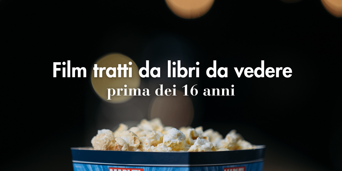 Film tratti da libri da vedere (prima dei 16 anni)